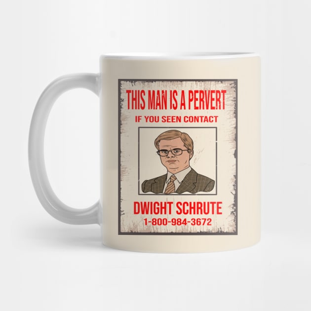 This Man Is A Pervert - Contact Dwight Schrute by ArtfulDesign